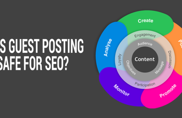 Is Guest Posting Safe for SEO?